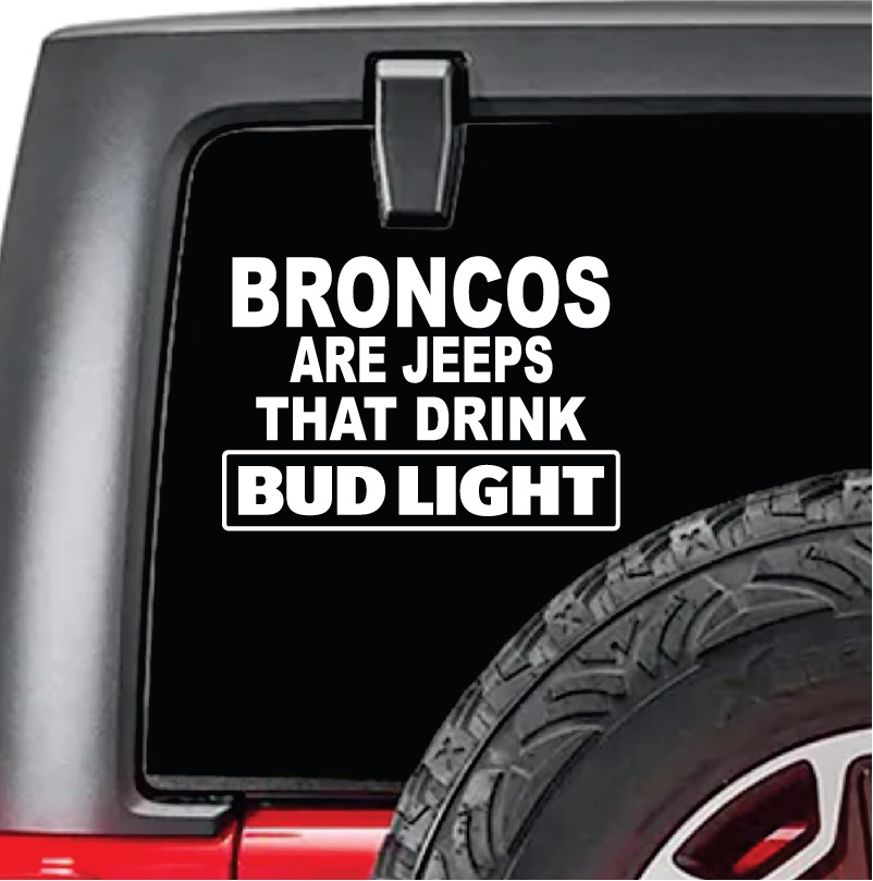 Broncos are Jeeps That Drink Bud Light