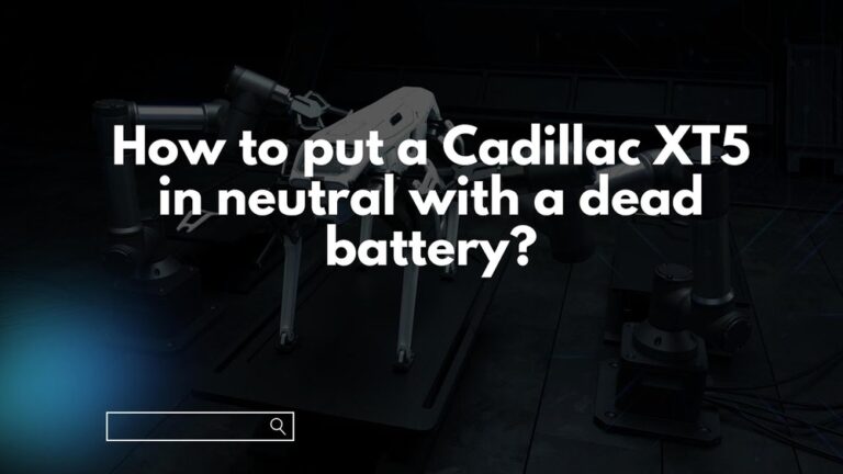 How to Put Cadillac Xt5 in Neutral With Dead Battery